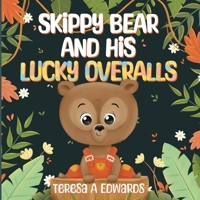 SKiPPY BEAR AND HiS LUCKY OVERALLS B0CYSDXVPF Book Cover