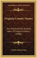 Virginia Country Names Two Hundred and Seventy Years of Virginia History 1104522918 Book Cover