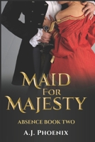 Historical Romance: Maid for Majesty Absence B09R3D3BQ7 Book Cover