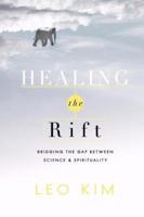Healing the Rift: Merging Science and Spirituality 0978721322 Book Cover