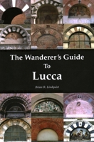 The Wanderer's Guide To Lucca 1913087239 Book Cover