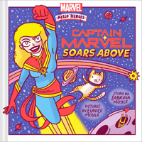 Captain Marvel Soars Above: A Marvel Hello Heroes Book 1419769839 Book Cover