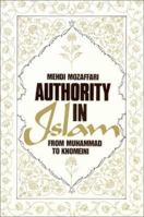 Authority in Islam: From Muhammad to Khomeini 0873323882 Book Cover