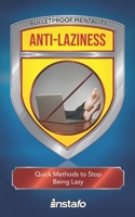 Anti-Laziness: Quick Methods to Stop Being Lazy 1077395817 Book Cover