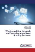 Wireless Ad-Hoc Networks and Some Location Based Routing Protocols 3659379905 Book Cover
