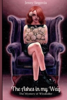 The Ashes in my Way: The Mystery of Windmiller B0CZQGPGQW Book Cover