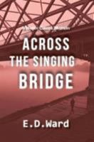 Across the Singing Bridge 1944393560 Book Cover