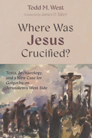 Where Was Jesus Crucified? B0GXNBV6H8 Book Cover