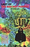 Last of the Red Hot Poppas: A True Story of Band Life, Wild Sex and Recreational Drugs in the 60s and 70s 1618637932 Book Cover