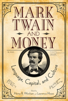 Mark Twain and Money: Language, Capital, and Culture 0817319441 Book Cover