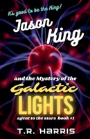 Jason King and the Mystery of the Galactic Lights B0DNNBXCMY Book Cover