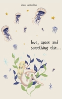 Love, space and something else... 1737312204 Book Cover