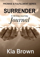 Surrender: A 40-Day Journey Journal 1387746308 Book Cover