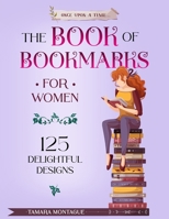 THE BOOK OF BOOKMARKS FOR WOMEN: 125 Delightful Designs B0CTSV984N Book Cover