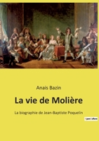 La vie de Molière: La biographie de Jean-Baptiste Poquelin 238508726X Book Cover