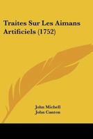 Traites Sur Les Aimans Artificiels (1752) 1166181693 Book Cover