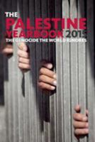 The Palestine Yearbook 2015: The Genocide the World Ignores 1909552127 Book Cover