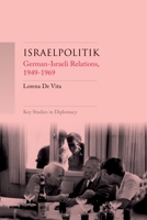 Israelpolitik: German-Israeli Relations, 1949-69 1526162547 Book Cover