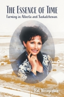 The Essence of Time: Farming in Alberta and Saskatchewan 1525536389 Book Cover