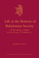 Life at the Bottom of Babylonian Society: Servile Laborers at Nippur in the 14th and 13th Centuries B.C. 9004206892 Book Cover