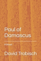 Paul of Damascus: A Novel 1931475741 Book Cover