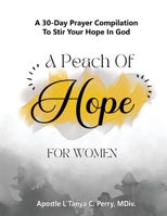 A Peach of Hope for Women: A 30-Day Prayer Compilation to Stir Your Hope in God 1957052597 Book Cover