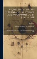 Leçons De Géométrie Élémentaire Conformes Aux Programmes Du 27 Juillet 1905: Pour Les Classes De Première C Et D Et De Mathématiques a Et B; Volume 1 1020395672 Book Cover