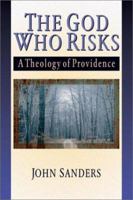 The God Who Risks: A Theology of Providence 0830815015 Book Cover
