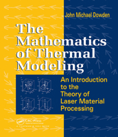 The Mathematics of Thermal Modeling: An Introduction to the Theory of Laser Material Processing 0367397315 Book Cover