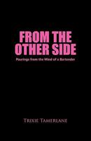 From the Other Side: Pourings from the Mind of a Bartender 1426955944 Book Cover