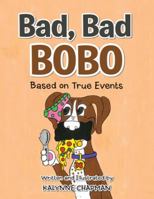 Bad, Bad Bobo: Based on True Events 1546220844 Book Cover