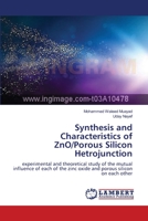 Synthesis and Characteristics of ZnO/Porous Silicon Hetrojunction: experimental and theoretical study of the mutual influence of each of the zinc oxide and porous silicon on each other 365926394X Book Cover