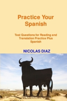 Practice Your Spanish!: Test Questions for Reading and Translation Practice Plus Spanish 1806250152 Book Cover
