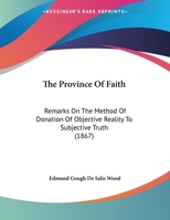 The Province Of Faith: Remarks On The Method Of Donation Of Objective Reality To Subjective Truth 1149744359 Book Cover