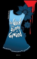 Das Glück trägt Blumen als Gewand (German Edition) 3347951824 Book Cover