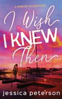 I Wish I Knew Then (Harbour Village) (Italian Edition) B0CJH45WK4 Book Cover