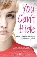 You Can't Hide: How I brought my rapist stepfather to justice 1849839816 Book Cover