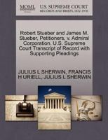 Robert Stueber and James M. Stueber, Petitioners, v. Admiral Corporation. U.S. Supreme Court Transcript of Record with Supporting Pleadings 1270382101 Book Cover