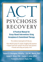 ACT for Psychosis Recovery: A Practical Manual for Group-Based Interventions Using Acceptance and Commitment Therapy 1626256136 Book Cover