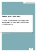 Soziale Rehabilitation Von Psychotisch Erkrankten Menschen ALS Aufgabe Der Sozialen Arbeit 3838699084 Book Cover
