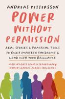 Power Without Permission: Real Stories & Practical Tools to Quiet Imposter Syndrome and Lead with Your Brilliance B0FPM9C894 Book Cover