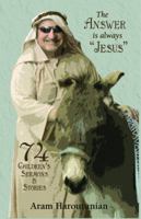 The Answer Is Always "Jesus": 74 Children's Sermons & Stories 1939267005 Book Cover
