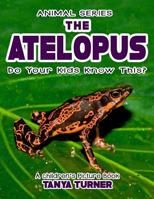 THE ATELOPUS Do Your Kids Know This?: A Children's Picture Book 1545429812 Book Cover