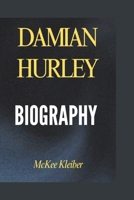 DAMIAN HURLEY: Biography B0F6MNHTGH Book Cover
