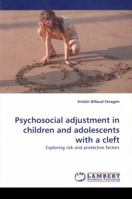Psychosocial adjustment in children and adolescents with a cleft: Exploring risk and protective factors 3843357978 Book Cover