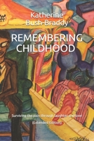 REMEMBERING CHILDHOOD: Surviving the pain through laughter and love 1980675759 Book Cover