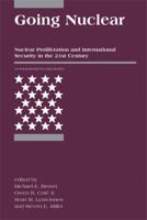 Going Nuclear: Nuclear Proliferation and International Security in the 21st Century (International Security Readers) 026252466X Book Cover