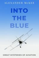 Into the Blue: Great Mysteries of Aviation (Real-Life Mysteries) 085495001X Book Cover