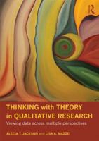 Thinking with Theory in Qualitative Research: Viewing Data Across Multiple Perspectives 0415781000 Book Cover