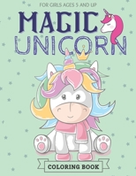 Magic Unicorn Coloring Book For Girls Ages 5 And Up: Cut Magical Unicorn Coloring Book for Girls, Boys, and Anyone Who Loves Unicorns B08ZBJQVY3 Book Cover